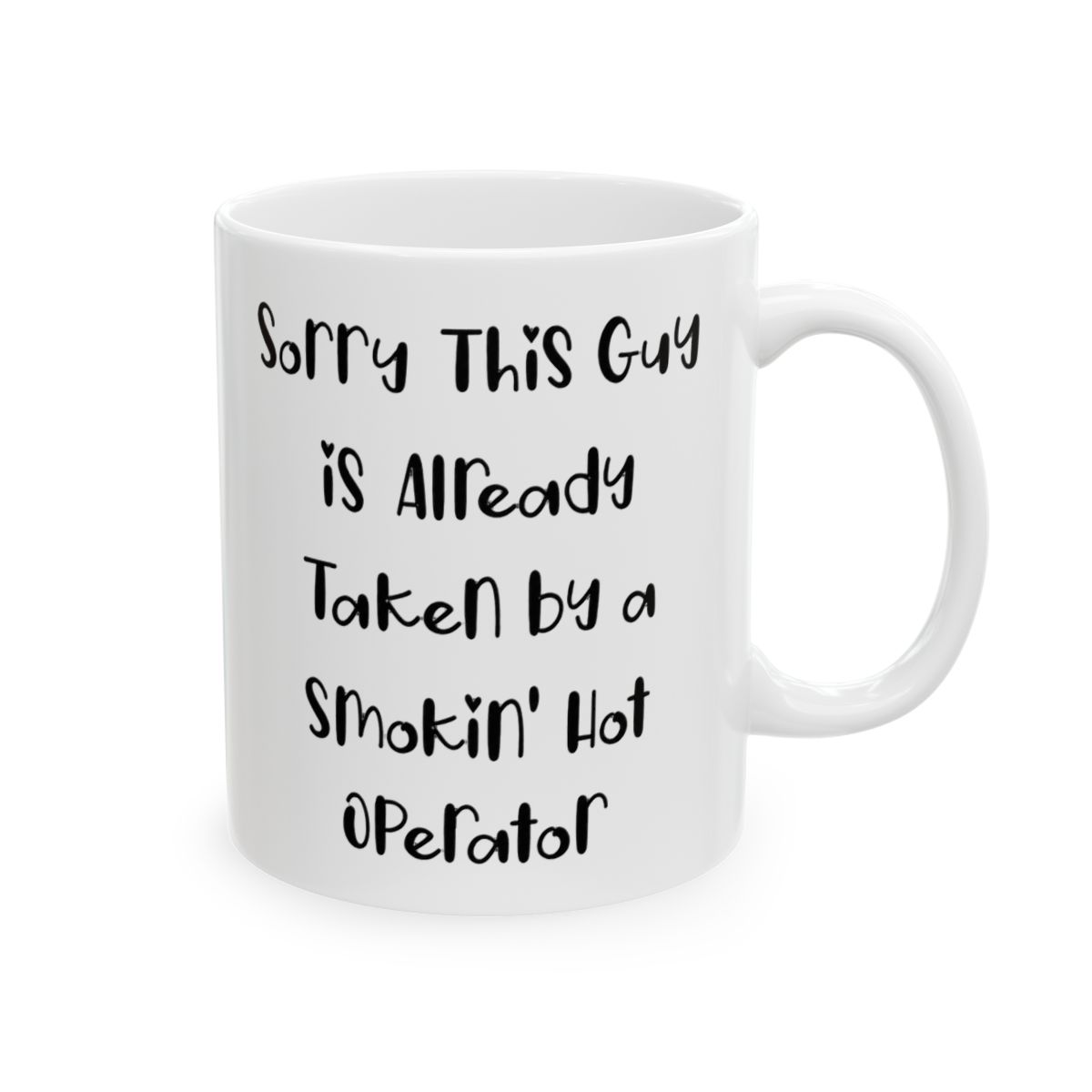 Operator's Sassy Wisdom: Sorry This Guy Is Already Taken By A Smokin' Hot Operator Black Coffee Mug Gifts for Dad on Father's Day - Unique Gifts