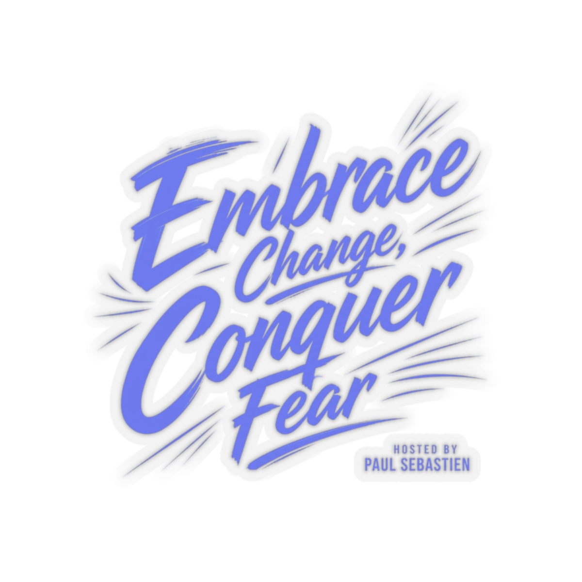 Wisdm "Embrace Change, Conquer Fear" Sticker